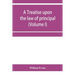 A treatise upon the law of principal and agent in contract and tort (Volume I)