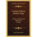Cooking Without Mother's Help: A Story Cookbook For Beginners (1920)