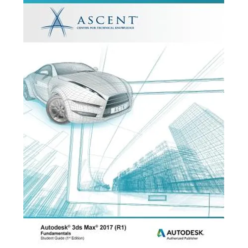 Autodesk 3ds Max 2017 (R1): Fundamentals: Autodesk Authorized Publisher