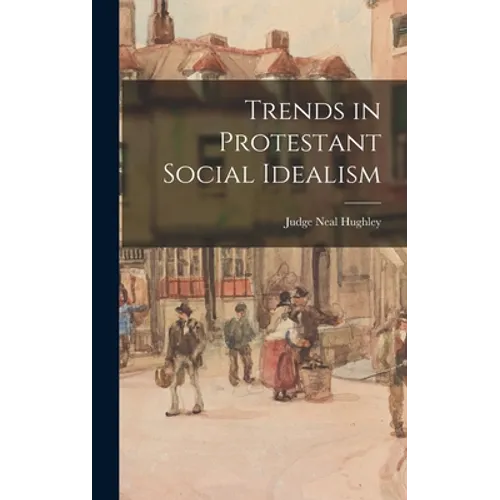 Trends in Protestant Social Idealism