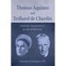 Thomas Aquinas and Teilhard de Chardin: Christian Humanism in an Age of Unbelief