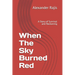 When The Sky Burned Red: A Story of Survival and Reckoning