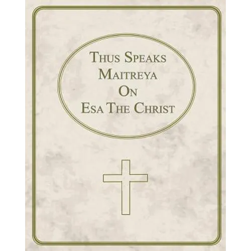 Thus Speaks Maitreya On Esa The Christ