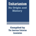 Unitarianism: Its Origin and History