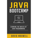 Java: Programming Bootcamp The Crash Course for Understanding the Basics of Java Computer Language