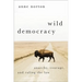 Wild Democracy: Anarchy, Courage, and Ruling the Law