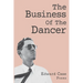 The Business Of The Dancer: Poems