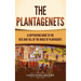 The Plantagenets: A Captivating Guide to the Rise and Fall of the House of Plantagenet