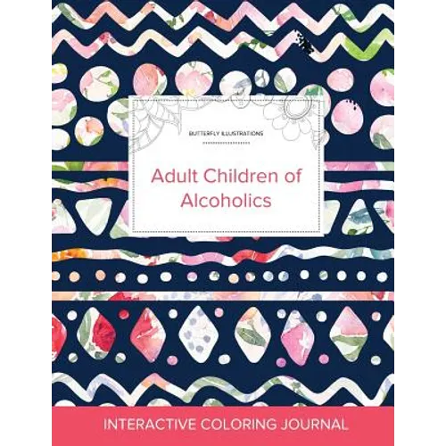 Adult Coloring Journal: Adult Children of Alcoholics (Butterfly Illustrations, Tribal Floral)
