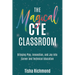The Magical CTE Classroom: Bringing Play, Innovation, and Joy into Career and Technical Education