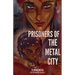 Prisoners of The Metal City