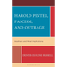 Harold Pinter, Fascism, and Outrage: Aesthetic and Moral Implications