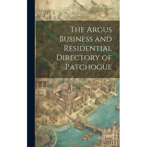 The Argus Business and Residential Directory of Patchogue