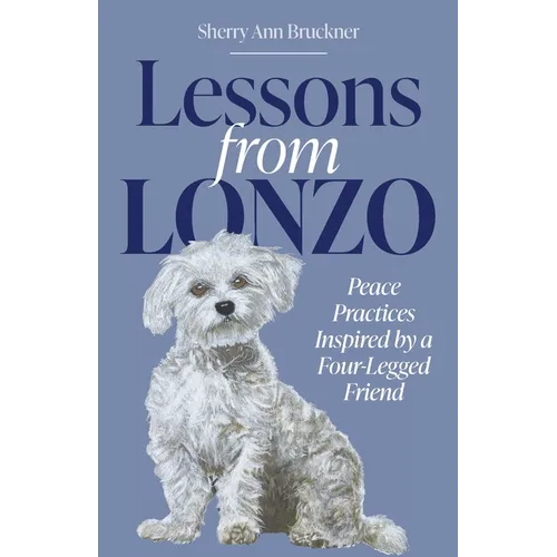 Lessons from Lonzo: Peace Practices Inspired by a Four-Legged Friend