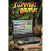 Survival Writing (How to Write Letters, Resumes, Pitches, Invoices, Emails, Articles, Reports and Everything Else You Need to Know How to Write)