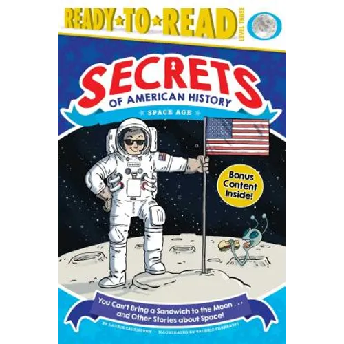 You Can't Bring a Sandwich to the Moon . . . and Other Stories about Space!: Space Age (Ready-To-Read Level 3)