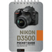 Nikon D3500: Pocket Guide: Buttons, Dials, Settings, Modes, and Shooting Tips