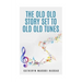 The Old Old Story Set to Old Old Tunes