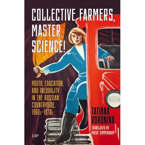 Collective Farmers, Master Science: Youth, Education, and Inequality in the Russian Countryside, 1960s-1970s