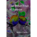 The Bitter Fruit of Forever: a novelette