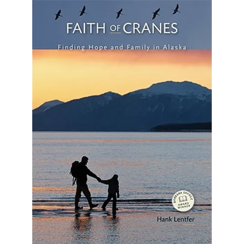 Faith of Cranes: Finding Hope and Family in Alaska