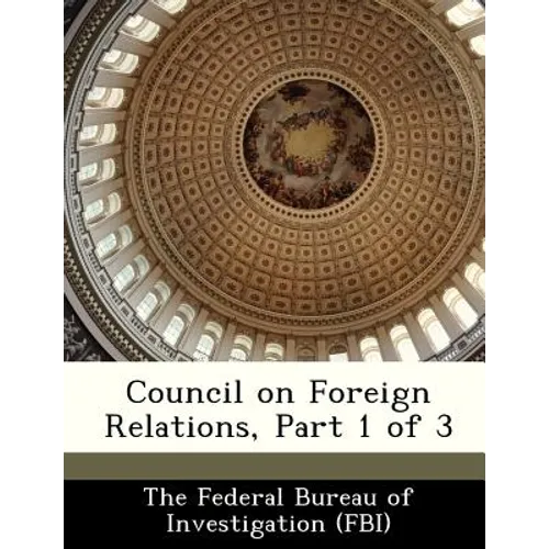 Council on Foreign Relations, Part 1 of 3