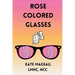 Rose Colored Glasses