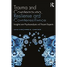 Trauma and Countertrauma, Resilience and Counterresilience: Insights from Psychoanalysts and Trauma Experts