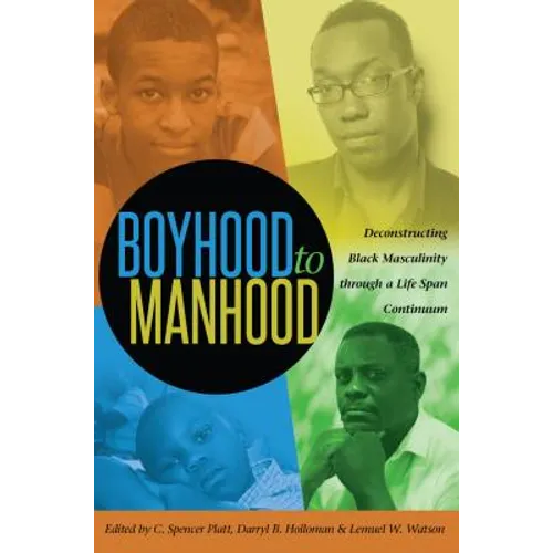 Boyhood to Manhood: Deconstructing Black Masculinity through a Life Span Continuum