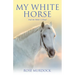 My White Horse: And the Rider's Cloud