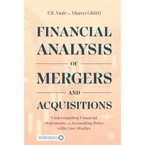 Financial Analysis of Mergers and Acquisitions: Understanding Financial Statements and Accounting Rules with Case Studies