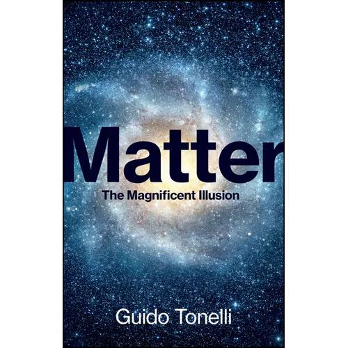 Matter: The Magnificent Illusion