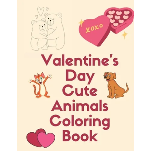 Valentine's Day Cute Animals Coloring Book: Romantic Love Animals Cute Little Animals Valentine Day with A Fun Coloring Book for Boys and Girls Gift g