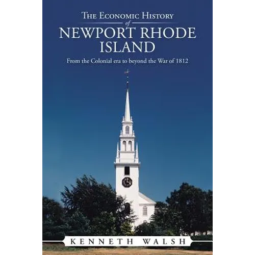 The Economic History of Newport Rhode Island: From the Colonial era to beyond the War of 1812