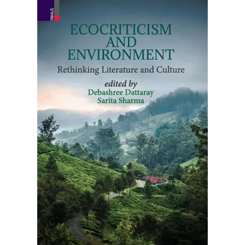Ecocriticism And Environment: Rethinking Literature and Culture