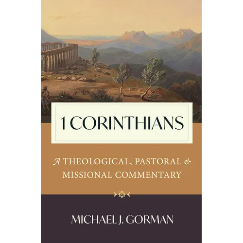 1 Corinthians: A Theological, Pastoral, and Missional Commentary