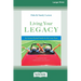 Living Your Legacy: An Action-Packed Guide for the Later Years (16pt Large Print Format)