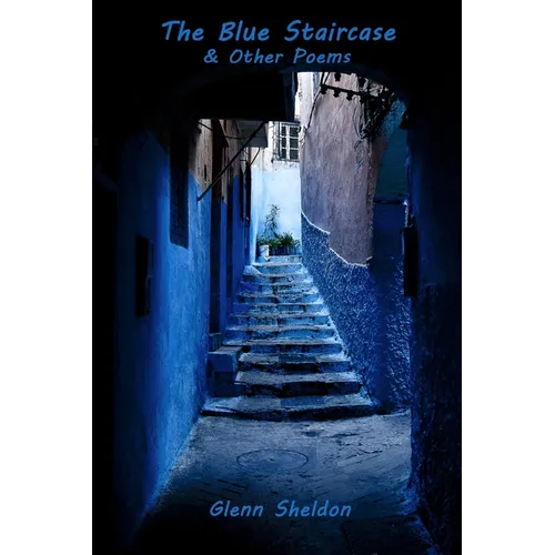 The Blue Staircase & Other Poems