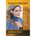 Living in Awareness: Deepening Our Daily Lives Through Prayer, Ritual, and Meditation