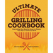 Ultimate Grilling Cookbook: Everything You Need to Know to Master Your Gas or Charcoal Grill