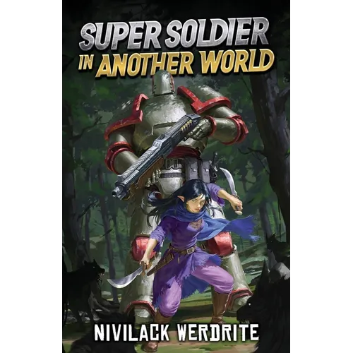Super Soldier in Another World: A Sci-Fi Isekai Adventure