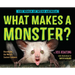What Makes a Monster?: Discovering the World's Scariest Creatures