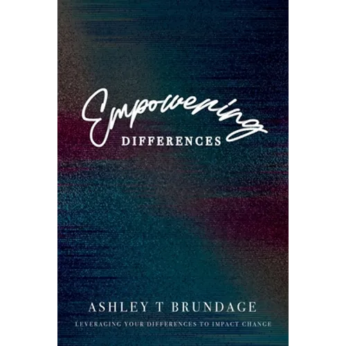 Empowering Differences: Leveraging Your Differences To Impact Change