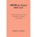 Watch What You Say: The Power of the Spoken Word-Revised