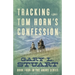 Tracking Tom Horn's Confession: Book Four in the Angus Series
