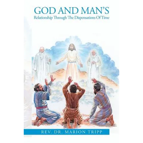 God and Man's Relationship Through The Dispensations Of Time