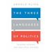The Three Languages of Politics: Talking Across the Political Divides