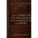 Lectures on the Philosophy and Practice of Slavery