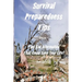 Survival Preparedness Tips, Volume I: Tips And Information That Could Save Your Life