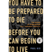 You Have to Be Prepared to Die Before You Can Begin to Live: Ten Weeks in Birmingham That Changed America